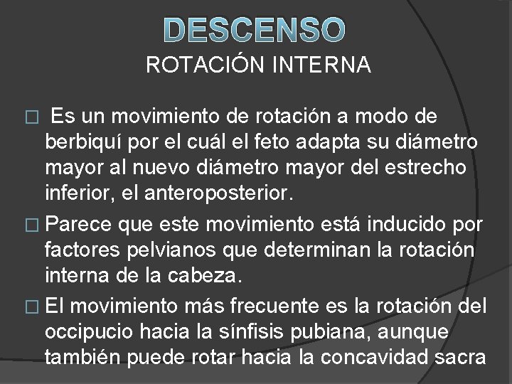 DESCENSO ROTACIÓN INTERNA Es un movimiento de rotación a modo de berbiquí por el