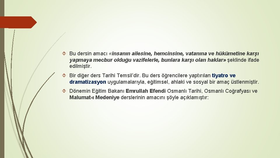  Bu dersin amacı «insanın ailesine, hemcinsine, vatanına ve hükümetine karşı yapmaya mecbur olduğu