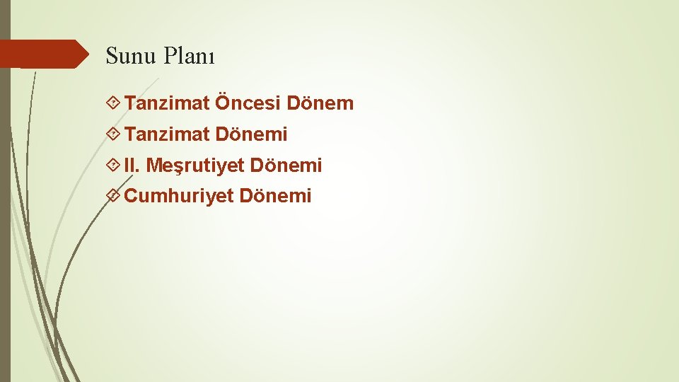 Sunu Planı Tanzimat Öncesi Dönem Tanzimat Dönemi II. Meşrutiyet Dönemi Cumhuriyet Dönemi 