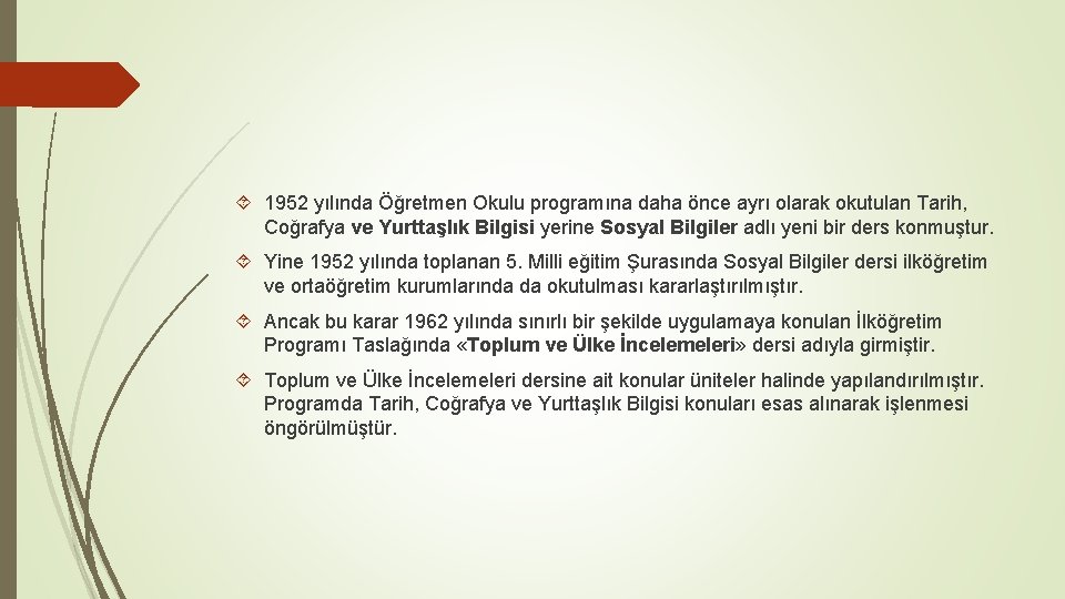  1952 yılında Öğretmen Okulu programına daha önce ayrı olarak okutulan Tarih, Coğrafya ve