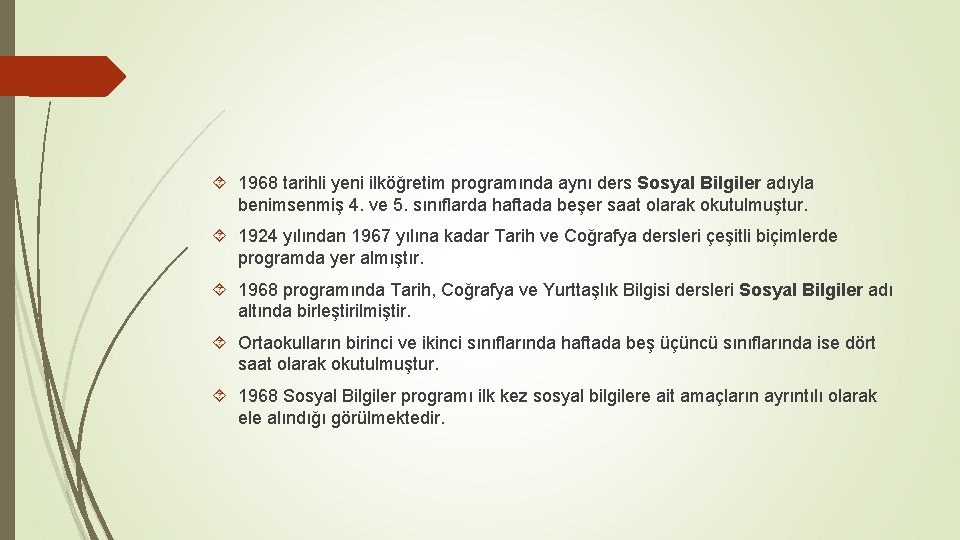  1968 tarihli yeni ilköğretim programında aynı ders Sosyal Bilgiler adıyla benimsenmiş 4. ve