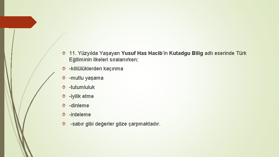  11. Yüzyılda Yaşayan Yusuf Has Hacib’in Kutadgu Bilig adlı eserinde Türk Eğitiminin ilkeleri