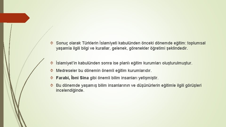  Sonuç olarak Türklerin İslamiyeti kabulünden önceki dönemde eğitim: toplumsal yaşamla ilgili bilgi ve