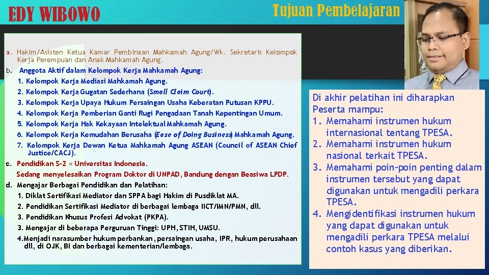 EDY WIBOWO Tujuan Pembelajaran a. Hakim/Asisten Ketua Kamar Pembinaan Mahkamah Agung/Wk. Sekretaris Kelompok Kerja
