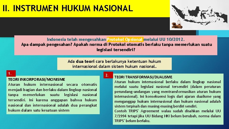 II. INSTRUMEN HUKUM NASIONAL Indonesia telah mengesahkan Protokol Opsional melalui UU 10/2012. Apa dampak