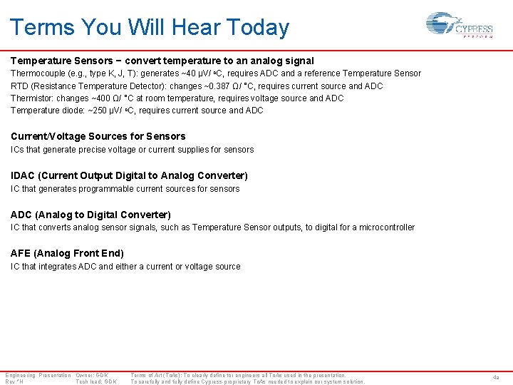 Terms You Will Hear Today Temperature Sensors − convert temperature to an analog signal