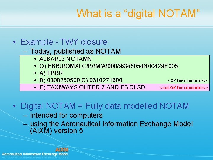 What is a “digital NOTAM” • Example - TWY closure – Today, published as