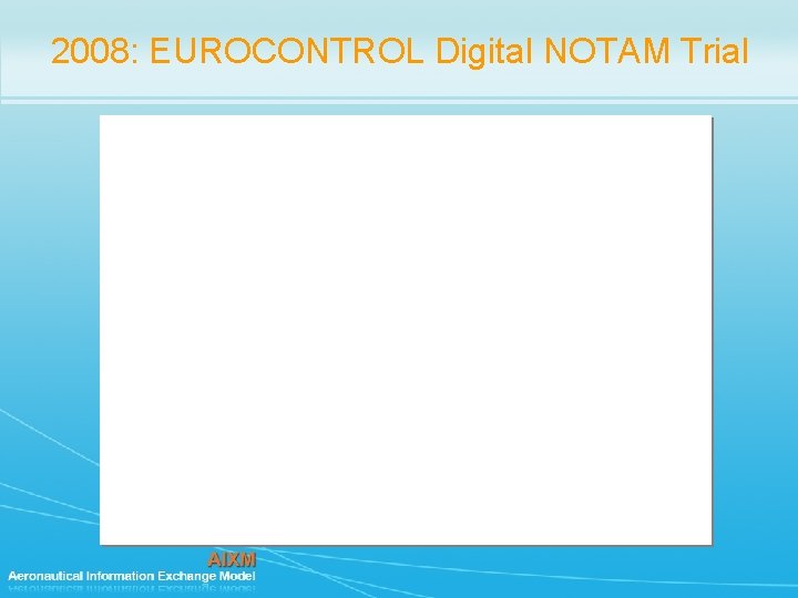 2008: EUROCONTROL Digital NOTAM Trial 