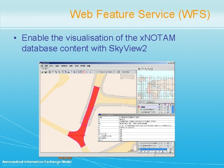 Web Feature Service (WFS) • Enable the visualisation of the x. NOTAM database content