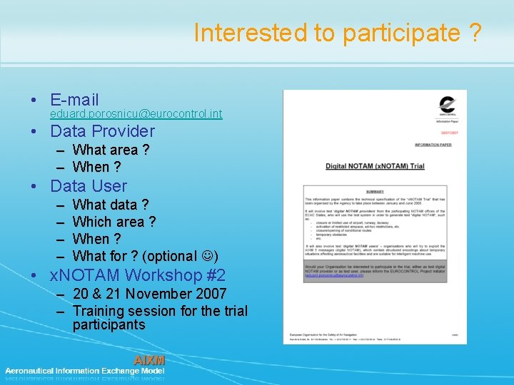 Interested to participate ? • E-mail eduard. porosnicu@eurocontrol. int • Data Provider – What
