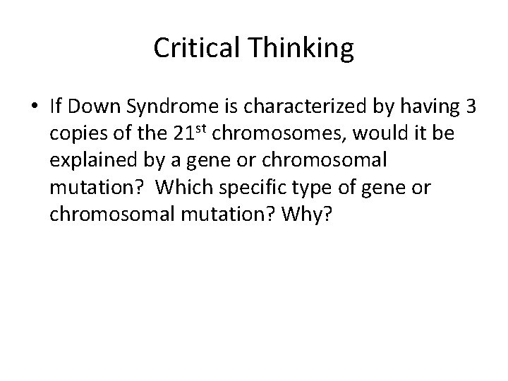 Critical Thinking • If Down Syndrome is characterized by having 3 copies of the Critical Thinking • If Down Syndrome is characterized by having 3 copies of the