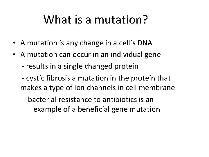 What is a mutation? • A mutation is any change in a cell’s DNA What is a mutation? • A mutation is any change in a cell’s DNA