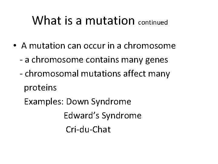 What is a mutation continued • A mutation can occur in a chromosome - What is a mutation continued • A mutation can occur in a chromosome -