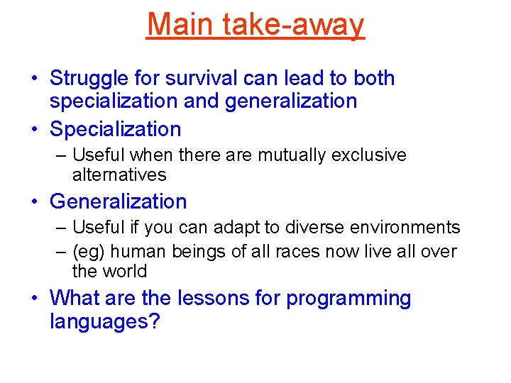 Main take-away • Struggle for survival can lead to both specialization and generalization •