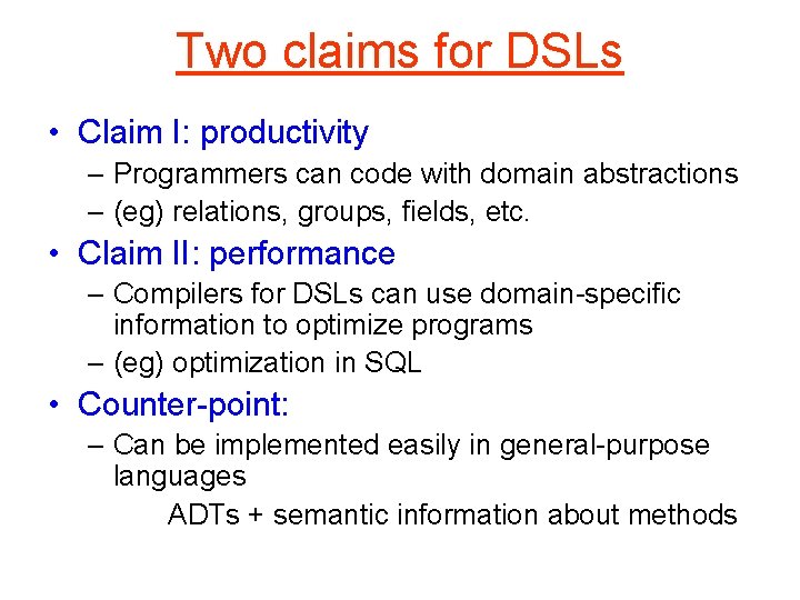 Two claims for DSLs • Claim I: productivity – Programmers can code with domain