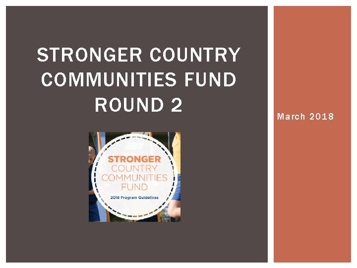 STRONGER COUNTRY COMMUNITIES FUND ROUND 2 March 2018 