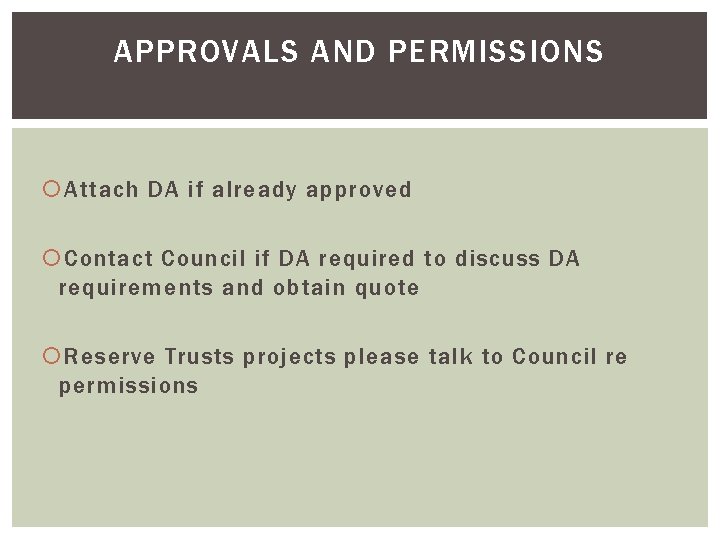 APPROVALS AND PERMISSIONS Attach DA if already approved Contact Council if DA required to