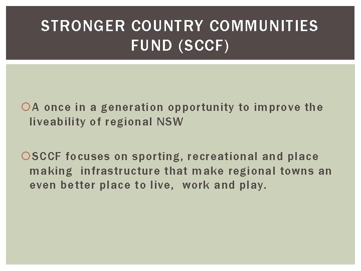 STRONGER COUNTRY COMMUNITIES FUND (SCCF) A once in a generation opportunity to improve the
