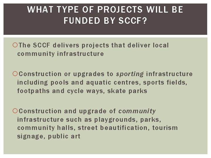 WHAT TYPE OF PROJECTS WILL BE FUNDED BY SCCF? The SCCF delivers projects that
