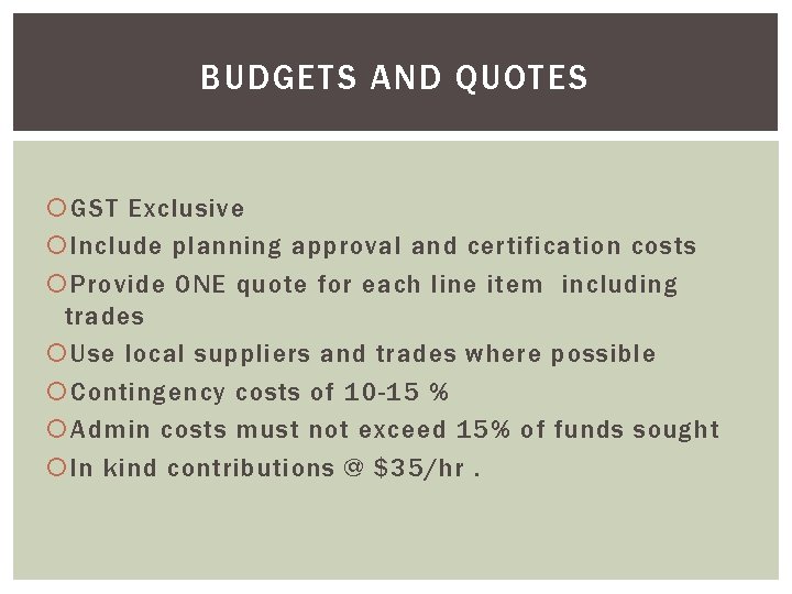 BUDGETS AND QUOTES GST Exclusive Include planning approval and certification costs Provide ONE quote