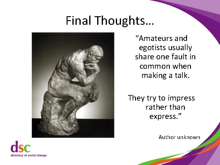 Final Thoughts… “Amateurs and egotists usually share one fault in common when making a
