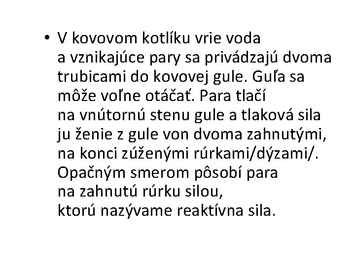  • V kovovom kotlíku vrie voda a vznikajúce pary sa privádzajú dvoma trubicami