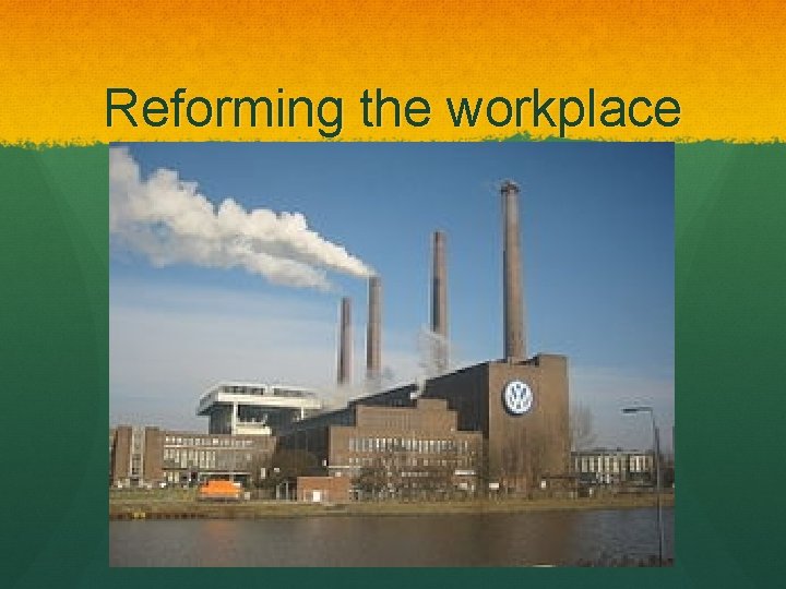 Reforming the workplace 