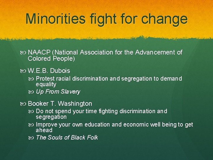 Minorities fight for change NAACP (National Association for the Advancement of Colored People) W.