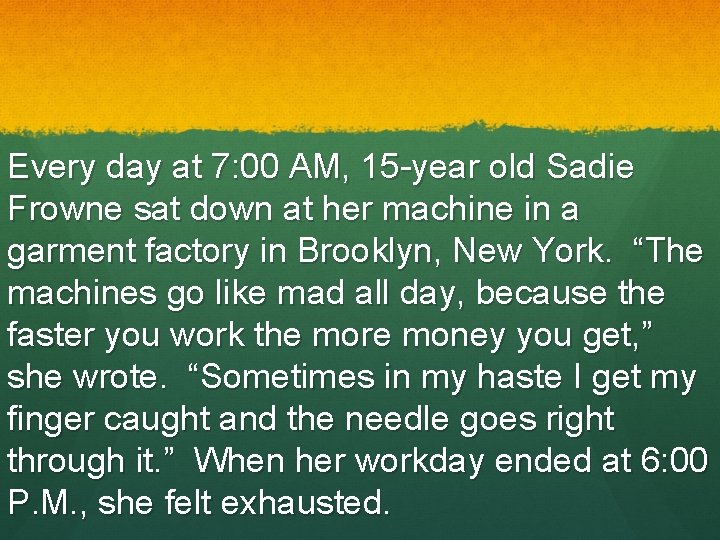 Every day at 7: 00 AM, 15 -year old Sadie Frowne sat down at