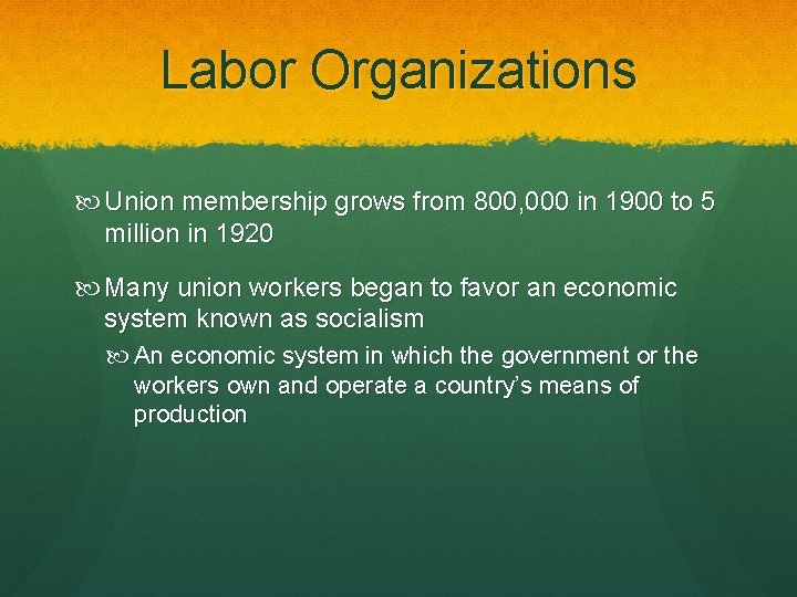 Labor Organizations Union membership grows from 800, 000 in 1900 to 5 million in