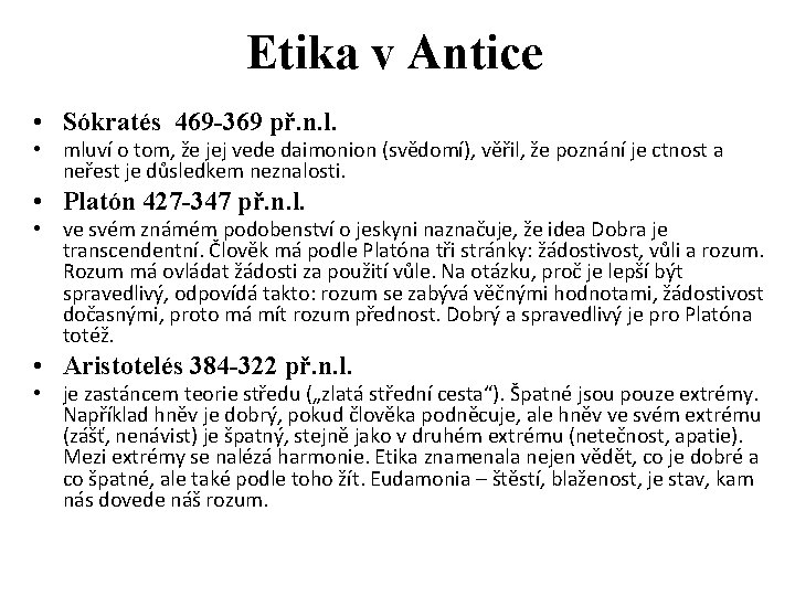 Etika v Antice • Sókratés 469 -369 př. n. l. • mluví o tom,