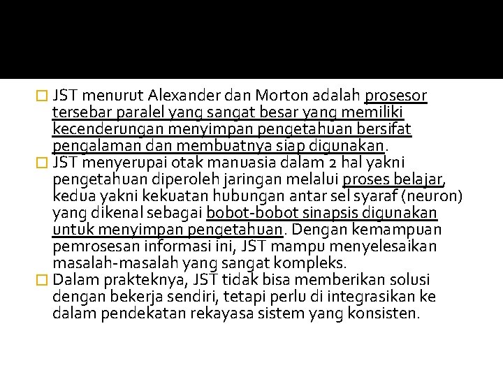 � JST menurut Alexander dan Morton adalah prosesor tersebar paralel yang sangat besar yang