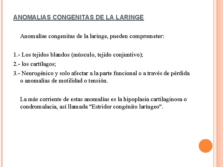 ANOMALIAS CONGENITAS DE LA LARINGE Anomalías congenitas de la laringe, pueden comprometer: 1. -