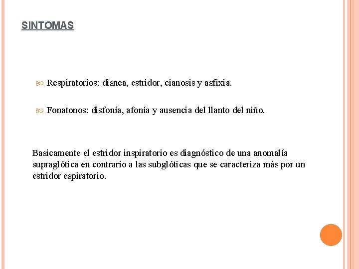 SINTOMAS Respiratorios: disnea, estridor, cianosis y asfixia. Fonatonos: disfonía, afonía y ausencia del llanto