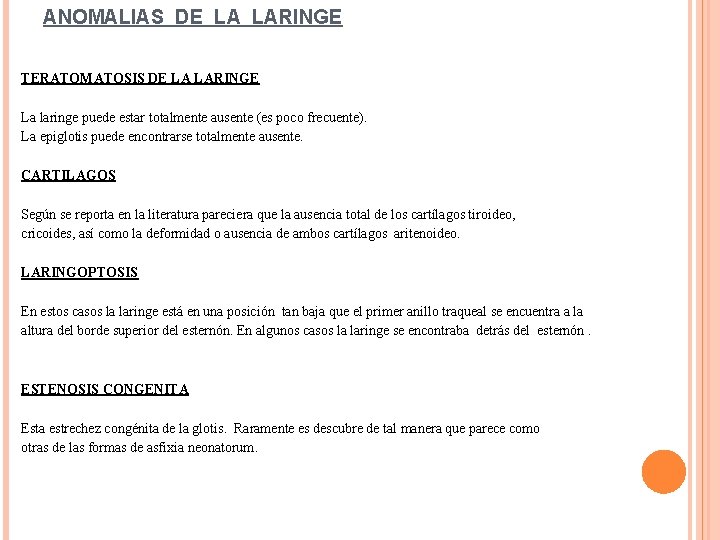 ANOMALIAS DE LA LARINGE TERATOMATOSIS DE LA LARINGE La laringe puede estar totalmente ausente