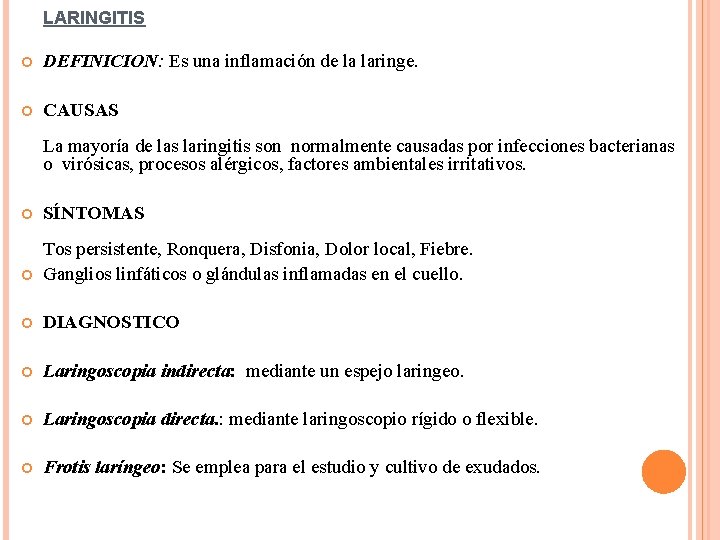 LARINGITIS DEFINICION: Es una inflamación de la laringe. CAUSAS La mayoría de las laringitis