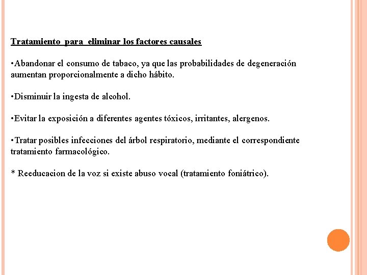 Tratamiento para eliminar los factores causales • Abandonar el consumo de tabaco, ya que