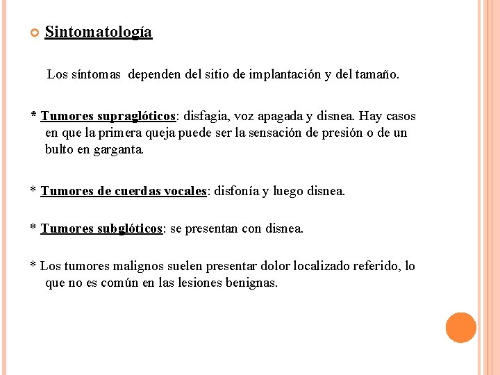  Sintomatología Los síntomas dependen del sitio de implantación y del tamaño. * Tumores