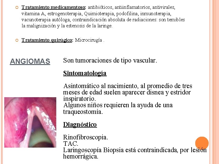  Tratamiento medicamentoso: antibióticos, antiinflamatorios, antivirales, vitamina A, estrogenoterapia, Quimioterapia, podofilina, inmunoterapia, vacunoterapia autóloga,