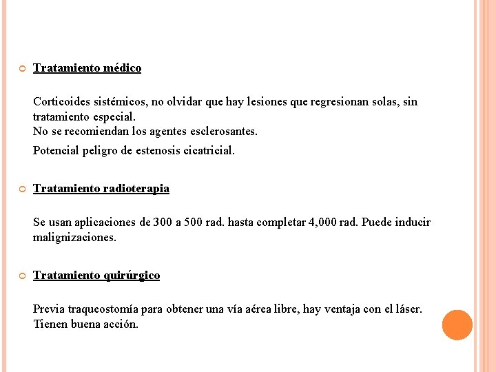  Tratamiento médico Corticoides sistémicos, no olvidar que hay lesiones que regresionan solas, sin