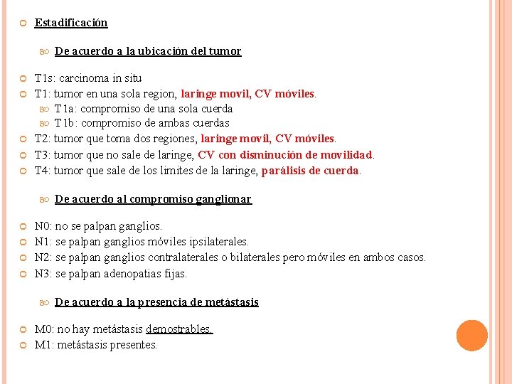  Estadificación T 1 s: carcinoma in situ T 1: tumor en una sola