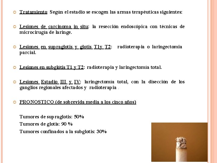  Tratamiento: Según el estadio se escogen las armas terapéuticas siguientes: Lesiones de carcinoma