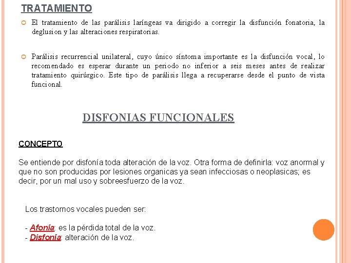 TRATAMIENTO El tratamiento de las parálisis laríngeas va dirigido a corregir la disfunción fonatoria,