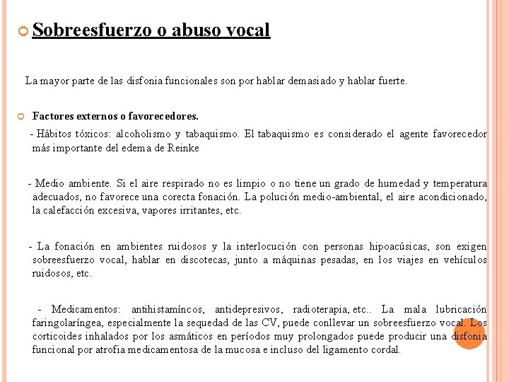  Sobreesfuerzo o abuso vocal La mayor parte de las disfonia funcionales son por