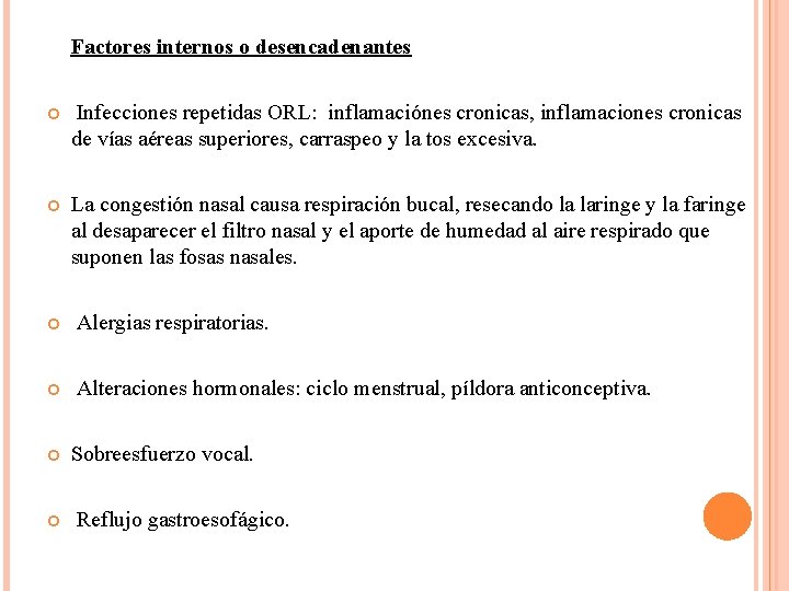 Factores internos o desencadenantes Infecciones repetidas ORL: inflamaciónes cronicas, inflamaciones cronicas de vías aéreas