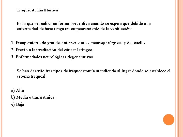 Traqueostomía Electiva Es la que se realiza en forma preventiva cuando se espera que