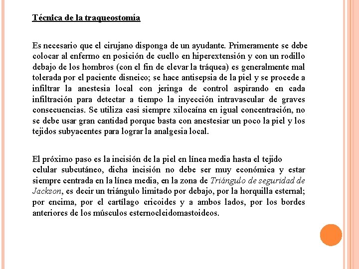 Técnica de la traqueostomía Es necesario que el cirujano disponga de un ayudante. Primeramente