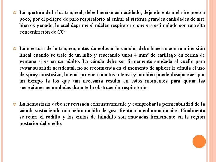  La apertura de la luz traqueal, debe hacerse con cuidado, dejando entrar el