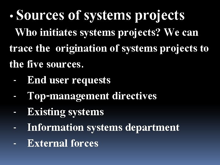  • Sources of systems projects Who initiates systems projects? We can trace the