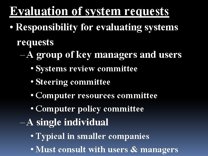 Evaluation of system requests • Responsibility for evaluating systems requests – A group of